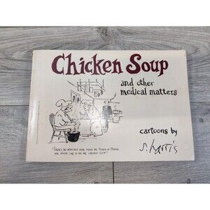 Chicken Soup and Other Medical Matters by Sidney Harris-1979